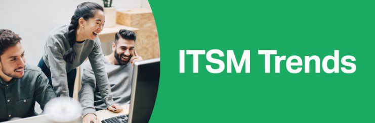 ITSM INDUSTRY TRENDS
