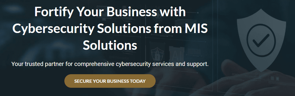 Fortify Your Business With Cybersecurity Solutions From MIS Solutions