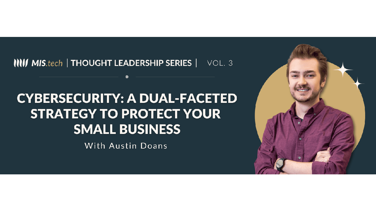 Cybersecurity: A Dual-Faceted Strategy to Protect Your Small Business